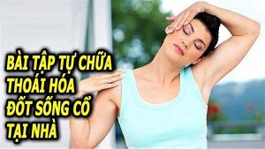 Bài tập thể dục, vật lý trị liệu chữa thoái hóa đốt sống cổ 