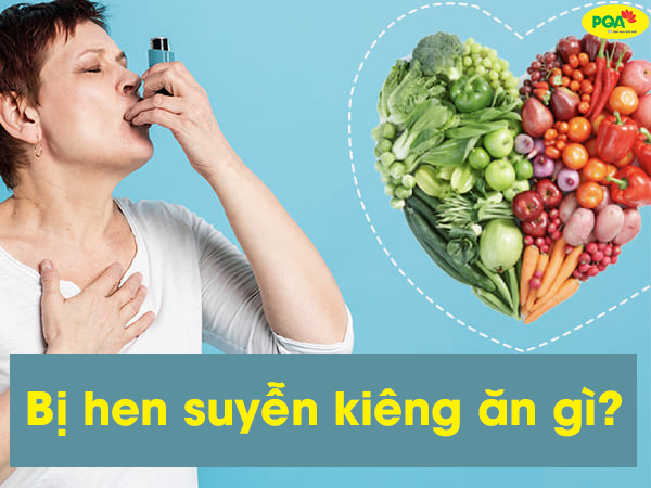 Hen suyễn kiêng ăn gì? Những món ăn tốt cho người hen suyễn Hen suyễn kiêng ăn gì? Những món ăn tốt cho người hen suyễn